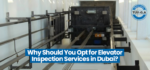 elevator inspection services in dubai